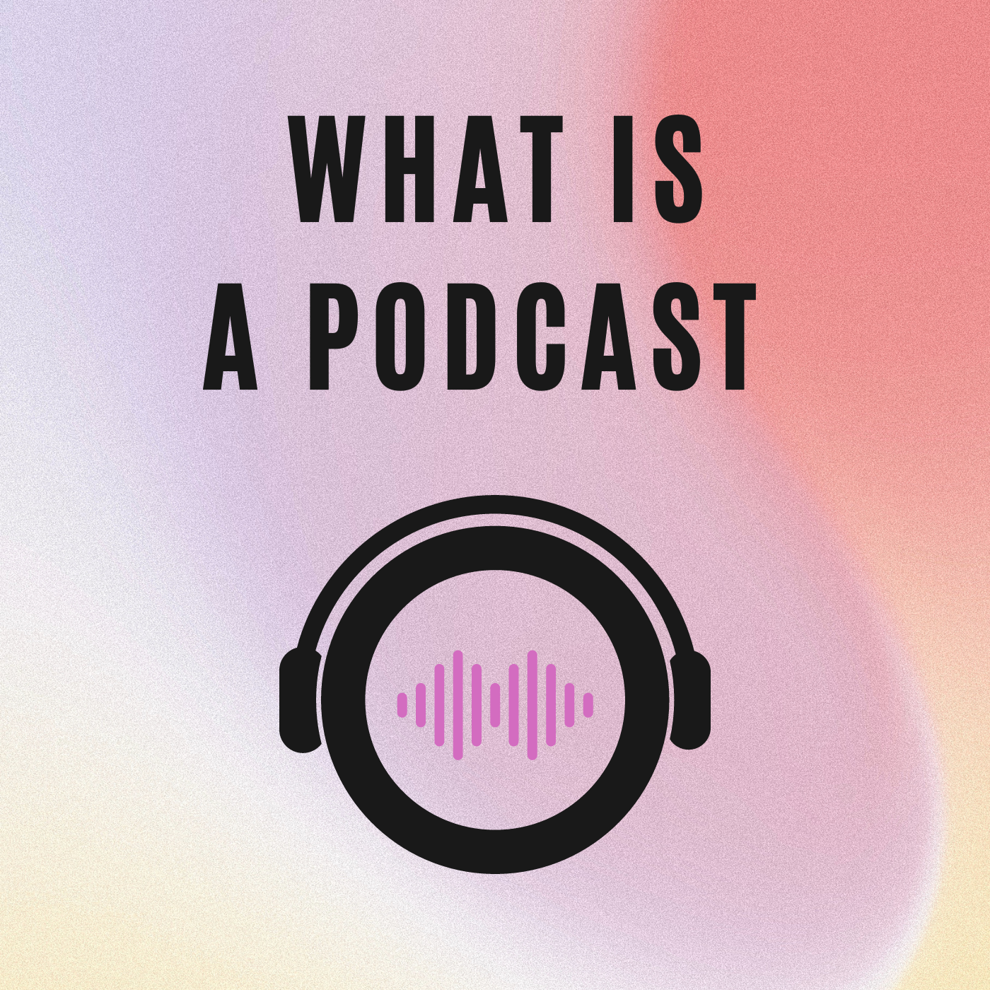 What Is A Podcast?